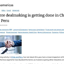 Where dealmaking is getting done in Chile and Peru